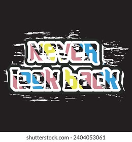 Never look back motivational and inspirational quotes lettering typography t shirt design