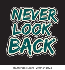 Never look back motivational and inspirational quotes lettering typography t shirt design