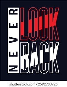 Never Look Back – Motivational T-Shirt Design