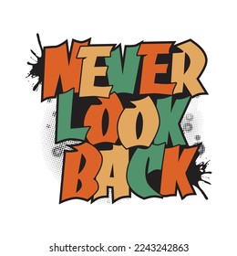 Never Look Back , Motivational Typography T Shirt Design
