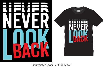 never look back Motivational typography t-shirt design template. Best apparel inspirational quotes unique shirt design vector illustration ready for print posters, card pod