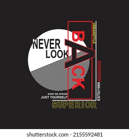 never look back Premium Vector illustration of a text graphic. suitable screen printing and DTF for the design boy outfit of t-shirts print, shirts, hoodies baba suit, kids cottons, etc.