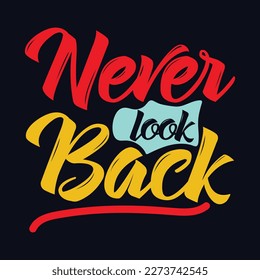 never look back quote Typography T Shirt Design