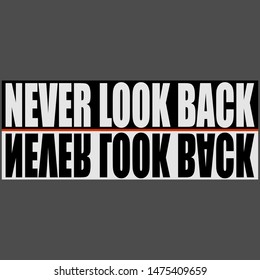 never look back slogan graphic typography design,letter style,illustration art,trendy apparel print,artistic concept