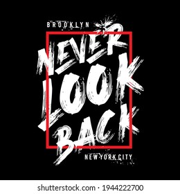 Never Look Back Slogan, graphic design typograhy - vector illustration