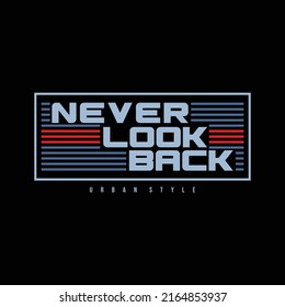 Never look back, slogan tee graphic typography for print t shirt design