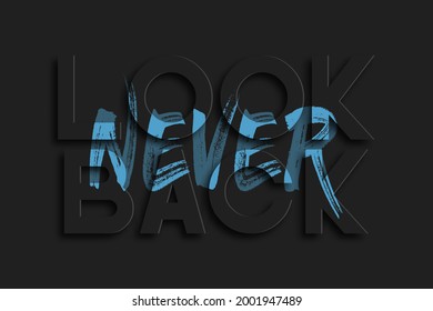 Never look back - slogan for t-shirt design. Typography graphics for tee shirt, poster and banner. Vector illustration.
