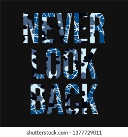 Never look back slogan typography, tee shirt graphics, vectors, Vector illustration