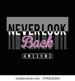 Never look back slogan Typography graphics for t shirt. Vector illustration.