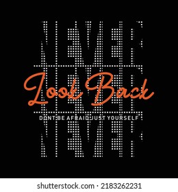 Never look back slogan typography for t-shirt and apparels graphic vector print.