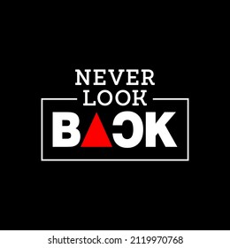 never look back stylish t-shirt and apparel abstract design. Vector print, typography, poster. Global swatches.
