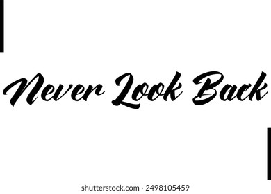 Never Look Back Stylish Typography Text Saying