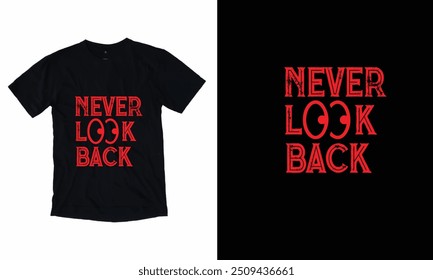NEVER LOOK BACK T SHIRT DESING