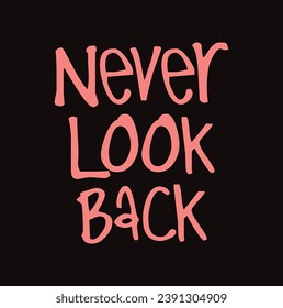 never look back text on black background.