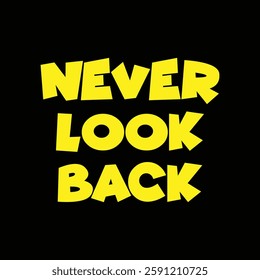 never look back text on Black Background.