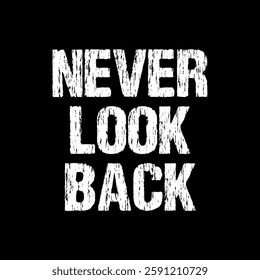 never look back text on Black Background.