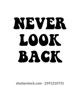 never look back text on white Background.