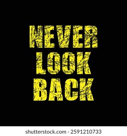 never look back text on Black Background.