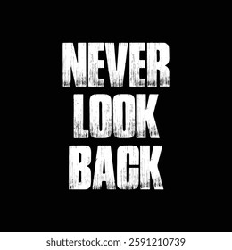 never look back text on Black Background.