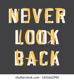 NEVER LOOK BACK TEXT, SLOGAN PRINT VECTOR