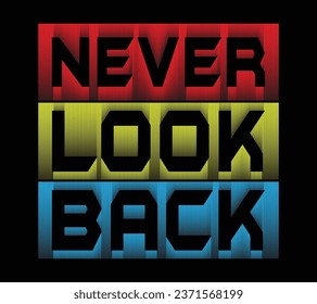 Never look back T-Shirt Design