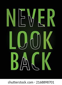 Never look back typography design t-shirt print vector illustration 