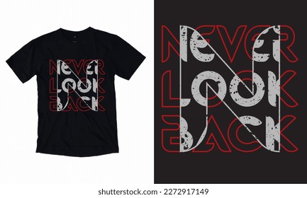 Never look back typography design for T-shirt and apparels graphic vector Print.