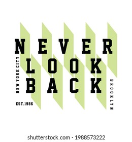 Never look back, typography graphic design, for t-shirt prints, vector illustration