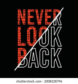 Never look back typography graphic design, for t-shirt prints, vector illustration