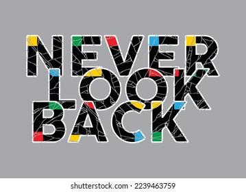 Never look back, typography graphic design for t-shirt prints, vector illustration