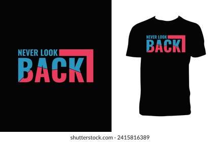 Never Look Back Typography And Lettering T Shirt Design