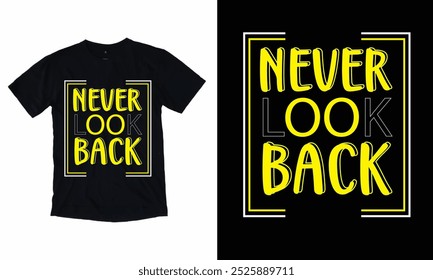 Never Look Back Typography modern Fashion Slogan for T-shirt and apparels graphic vector Print