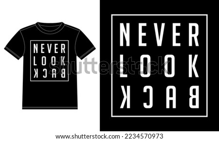 Never look back, Typography Motivational quotes Stylish and trendy T-shirt Design template, Car Window Sticker, POD, cover, Isolated Black Background
