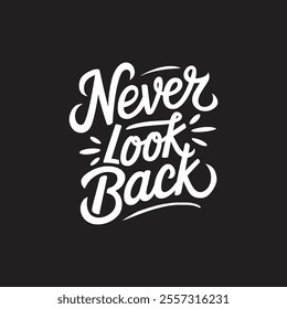 Never look back  typography t shirt design