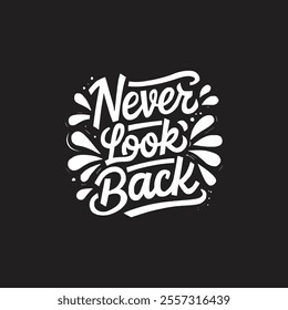 Never look back  typography t shirt design