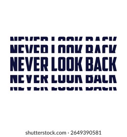 nunca olhe para trás tipografia t shirt design, tipografia motivacional t shirt design, inspirational quotes t-shirt design, citações vetoriais lettering t shirt design para impressão