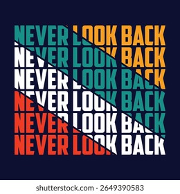 nunca olhe para trás tipografia t shirt design, tipografia motivacional t shirt design, inspirational quotes t-shirt design, citações vetoriais lettering t shirt design para impressão