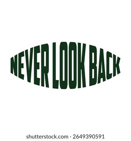 nunca olhe para trás tipografia t shirt design, tipografia motivacional t shirt design, inspirational quotes t-shirt design, citações vetoriais lettering t shirt design para impressão