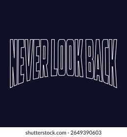 nunca olhe para trás tipografia t shirt design, tipografia motivacional t shirt design, inspirational quotes t-shirt design, citações vetoriais lettering t shirt design para impressão