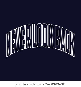 nunca olhe para trás tipografia t shirt design, tipografia motivacional t shirt design, inspirational quotes t-shirt design, citações vetoriais lettering t shirt design para impressão