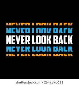 nunca olhe para trás tipografia t shirt design, tipografia motivacional t shirt design, inspirational quotes t-shirt design, citações vetoriais lettering t shirt design para impressão