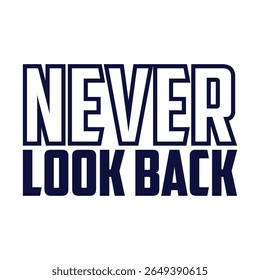 nunca olhe para trás tipografia t shirt design, tipografia motivacional t shirt design, inspirational quotes t-shirt design, citações vetoriais lettering t shirt design para impressão