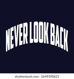 nunca olhe para trás tipografia t shirt design, tipografia motivacional t shirt design, inspirational quotes t-shirt design, citações vetoriais lettering t shirt design para impressão