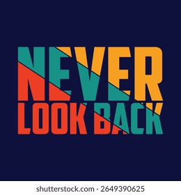nunca olhe para trás tipografia t shirt design, tipografia motivacional t shirt design, inspirational quotes t-shirt design, citações vetoriais lettering t shirt design para impressão