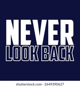 nunca olhe para trás tipografia t shirt design, tipografia motivacional t shirt design, inspirational quotes t-shirt design, citações vetoriais lettering t shirt design para impressão
