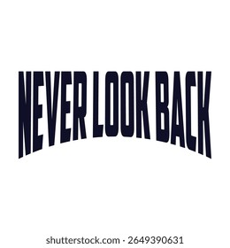 nunca olhe para trás tipografia t shirt design, tipografia motivacional t shirt design, inspirational quotes t-shirt design, citações vetoriais lettering t shirt design para impressão