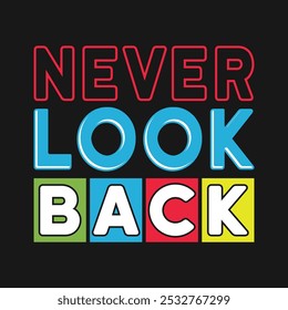 Never look back typography t-shirt design