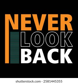 Never look back - typography t-shirt  design.