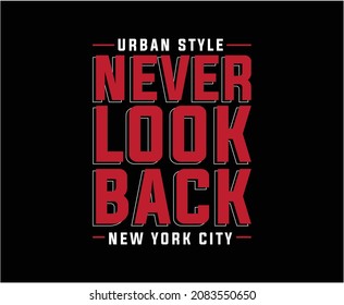 Never Look Back Typography Vector T-shirt Design 
