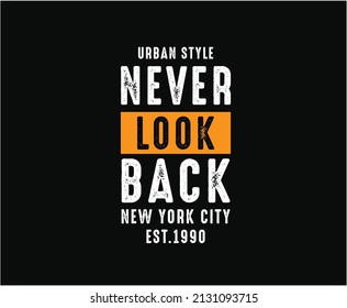 Never Look Back Typography Vector T-shirt Design for print 